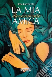 La mia diversamente amica libro
