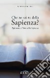 Che ne sai tu della Sapienza? Riflessioni sul Libro della Sapienza libro di Langiulli Nunzio