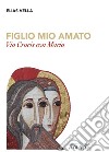 Figlio mio amato. Via Crucis con Maria libro di Vella Elias