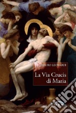 La Via Crucis di Maria libro