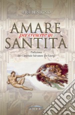 Amare per crescere in santità libro