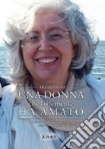 Una donna che follemente ha amato libro