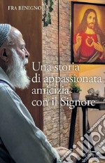 Una storia di appassionata amicizia con il Signore libro