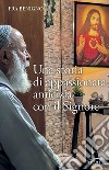 Una storia di appassionata amicizia con il Signore libro