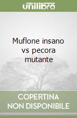 Muflone insano vs pecora mutante libro