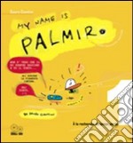 My name is Palmiro. À la recherche du temps perdu. Ediz. italiana. Vol. 1