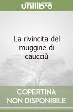 La rivincita del muggine di caucciù libro