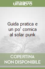 Guida pratica e un po' comica al solar punk libro