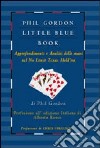 Little blue book. Approfondimenti e analisi delle mani nel no limit texas hold'em libro