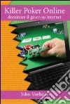 Killer poker on line. Dominare il gioco su internet libro