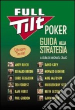 Full tilt poker. Guida alla strategia. Ediz. tornei libro