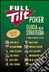 Full tilt poker. Guida alla strategia. Ediz. tornei libro