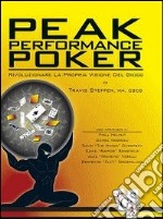 Peak performance poker. Rivoluzionare la propria visione del gioco libro