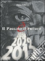 Il passato è il futuro. Passato, presente e futuro dell'umanità