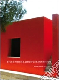 Bruno Messina percorsi d'architettura. Ediz. italiana e inglese libro