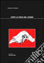 Sotto la volta del cranio. Due musei libro