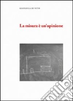 La misura è un'opinione