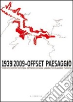 1939/2009. Offset paesaggio. Ediz. illustrata