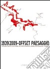 1939/2009. Offset paesaggio. Ediz. illustrata libro