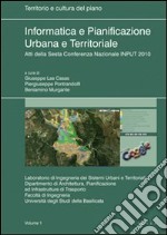 Informatica e pianificazione urbana e territoriale. Atti della 6° Conferenza nazionale INPUT 2010. Vol. 1 libro