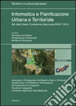 Informatica e pianificazione urbana e territoriale. Atti della 6° Conferenza nazionale INPUT 2010. Vol. 3 libro