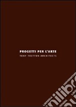 Progetti per l'arte. Ediz. italiana e inglese