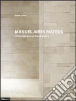 Manuel Aires Mateus. Un tempio per gli dei di pietra. Ediz. illustrata libro