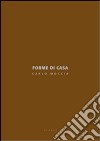 Forme di case. Ediz. italiana e inglese libro di Moccia Carlo