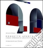 Progetto aperto. Cinque strategie di architettura. Ediz. illustrata libro