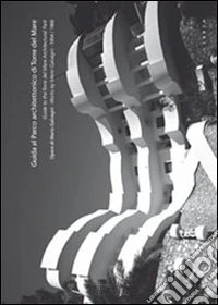 Guida al parco architettonico di Torre del Mare. Opere di Mario Galvagni 1954/1960. Ediz. italiana e inglese libro