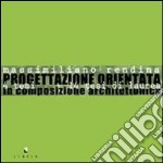 Progettazione orientata. 14 temi 14 tesi di laurea in composizione architettonica libro