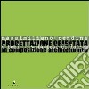 Progettazione orientata. 14 temi 14 tesi di laurea in composizione architettonica libro