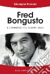 Fred Bongusto. Il crooner che fece sognare l'Italia libro