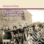 La vite e il vino. Una storia enologica del Molise libro