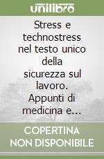 Stress e technostress nel testo unico della sicurezza sul lavoro. Appunti di medicina e psicologia libro