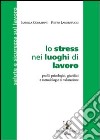 Lo stress nei luoghi di lavoro. Profili psicologici, giuridici e metodologie di valutazione libro