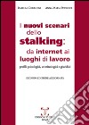 I nuovi scenari dello stalking: da internet ai luoghi di lavoro. Profili psicologici, criminoloci e giuridici libro