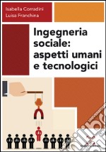 Ingegneria sociale. Aspetti umani e tecnologici libro