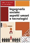 Ingegneria sociale. Aspetti umani e tecnologici libro