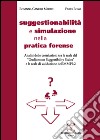 Suggestionabilità e simulazione nella pratica forense libro di Canero Medici Rosanna Rossi Fabio