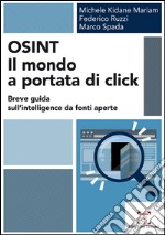 OSINT. Il mondo a portata di click. Breve guida sull'intelligence da fonti aperte libro