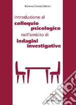 Introduzione al colloquio psicologico nell`ambito di indagini investigative libro usato