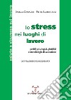 Lo stress nei luoghi di lavoro. Profili psicologici, giuridici e metodologie di valutazione libro di Corradini Isabella Lambertucci Pietro