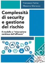 Complessità di security e gestione del rischio. Il modello a «misurazione continua dell'efficacia» libro