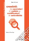 Cronisti: da cacciatori di notizie a certificatori di autenticità libro