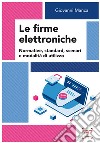 Le firme elettroniche. Normative, standard, scenari e modalità di utilizzo libro di Manca Giovanni