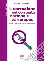 La corruzione nel contesto nazionale ed europeo. Analisi ed indicazioni operative libro