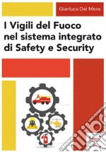 I Vigili del fuoco nel sistema integrato di safety e security libro usato