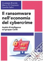 Il ransomware nell`economia del cybercrime. Analisi d`intelligence sul gruppo Conti libro usato