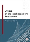 OSINT in the Intelligence Era. Lecture notes. Vol. 1 libro